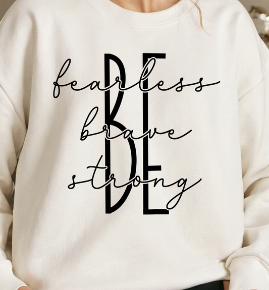 Christian Sweatshirt- Be Fearless Be Brave Be Strong