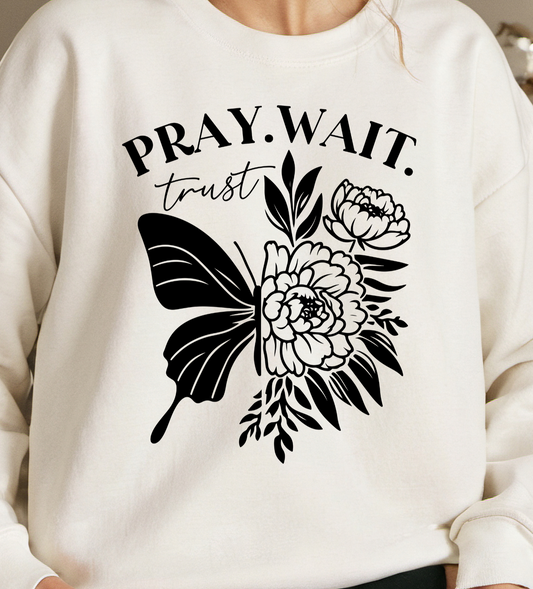 Christian Sweatshirt-Pray Wait Trust- Faith based