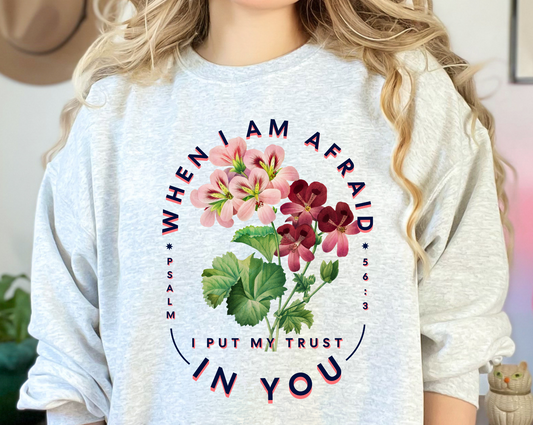 Christian Sweatshirt- When I am afraid-Floral