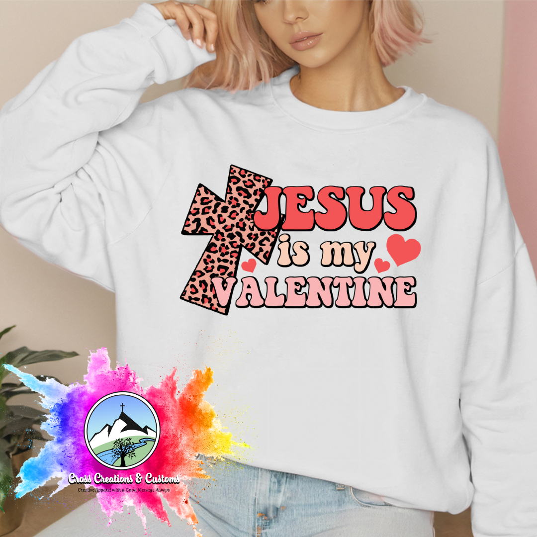 Valetine's Day- Christian- Jesus is My Valentine-Sweatshirt