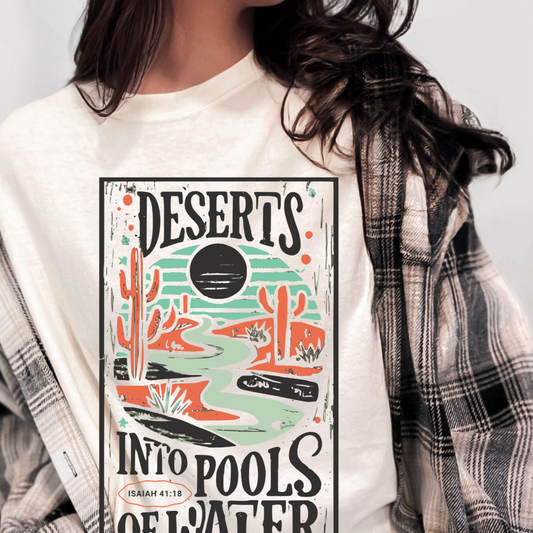 Christian Graphic Tee- Deserts into pools 2