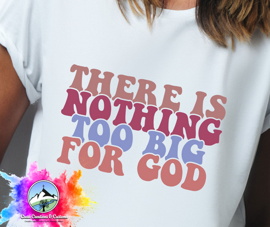 Christian T-Shirt- Nothing to Big for God